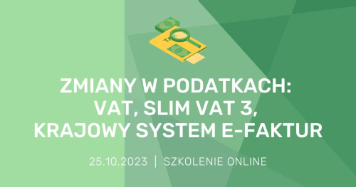 Zmiany w podatkach: VAT, SLIM VAT 3, Krajowy System e-Faktur