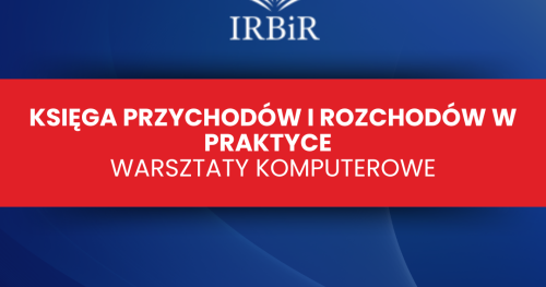 Prowadzenie Księgi Przychodów i Rozchodów - warsztaty komputerowe