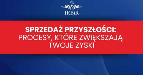 Sprzedaż Przyszłości: Procesy, które Zwiększają Twoje Zyski
