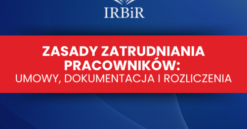 Zasady Zatrudnienia Pracowników: umowy, domunetacja i rozliczenia