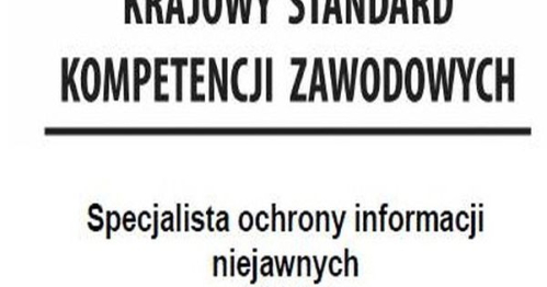 Szkolenie Specjalisty Ochrony Informacji Niejawnych prowadzone zgodnie z Krajowymi Standardami Kwalifikacji Zawodowych - kod zawodu w klasyfikacji zawodów i specjalności 242110