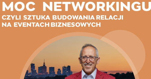 Moc networkingu, czyli sztuka budowania relacji na eventach biznesowych