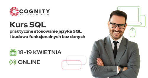 Kurs SQL - praktyczne wykorzystanie języka SQL i budowa baz danych