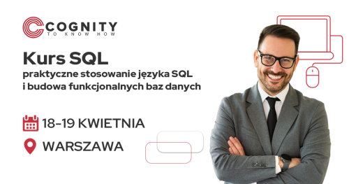 Kurs SQL - praktyczne wykorzystanie języka SQL i budowa baz danych