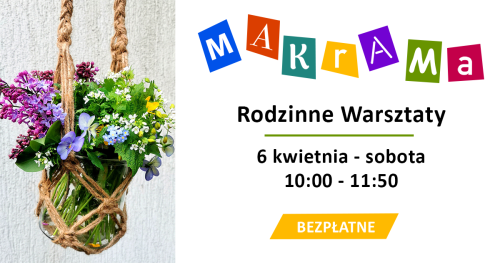 Moja Makrama - rodzinne warsztaty - bezpłatne