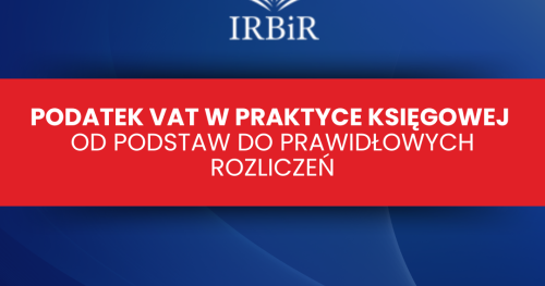 Podatek VAT w praktyce księgowej - od podstaw do prawidłowych rozliczeń