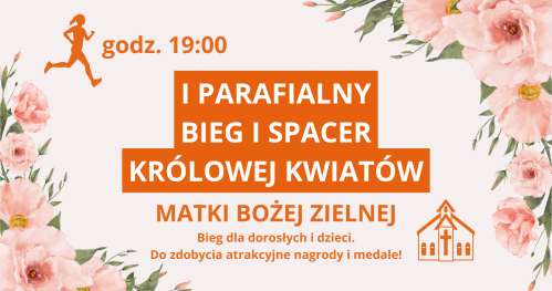 I Parafialny Bieg i Spacer Królowej Kwiatów MB Zielnej