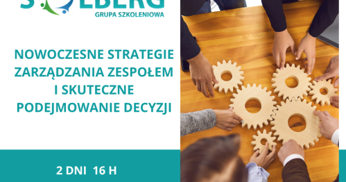 NOWOCZESNE STRATEGIE ZARZĄDZANIA ZESPOŁEM I SKUTECZNE PODEJMOWANIE DECYZJI