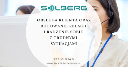 Obsługa klienta oraz budowanie relacji i radzenie sobie z trudnymi sytuacjami