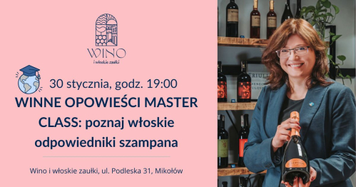 30 stycznia godz. 19:00 WINNE OPOWIEŚCI MASTER CLASS: poznaj włoskie odpowiedniki szampana