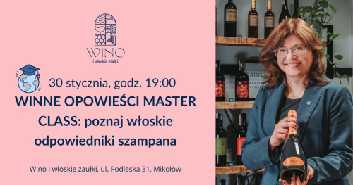 30 stycznia godz. 19:00 WINNE OPOWIEŚCI MASTER CLASS: poznaj włoskie odpowiedniki szampana