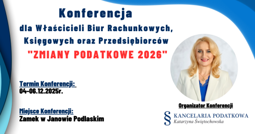 Konferencja dla Właścicieli Biur Rachunkowych, Księgowych oraz Przedsiębiorców "ZMIANY PODATKOWE 2026"