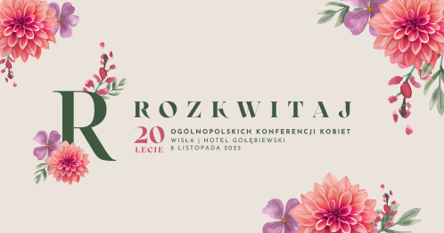 Jubileuszowa Konferencja Kobiet ROZKWITAJ