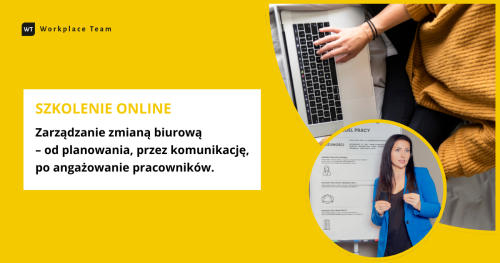 Szkolenie " Zarządzanie zmianą biurową - od planowania, przez komunikację,  po angażowanie pracowników"