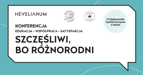 Konferencja Edukacja-Współpraca-Satysfakcja - "Szczęśliwi, bo różnorodni"
