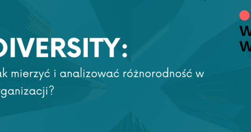 Diversity: Jak mierzyć i analizować różnorodność w organizacji?