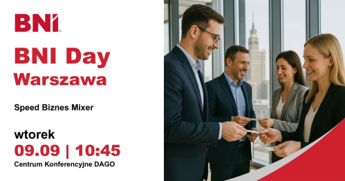 BNI Day Warszawa: Speed Biznes Mixer, Warsztat, Forum BNI