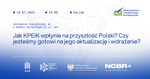 Seminarium OTE #9 - Jak KPEiK wpłynie na przyszłość Polski? Czy jesteśmy gotowi na jego aktualizację i wdrażanie?