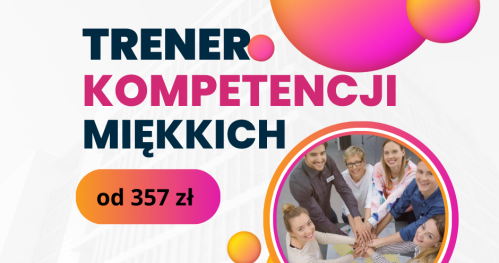 Trener kompetencji miękkich   oraz Trener Biznesu  - ONLINE
