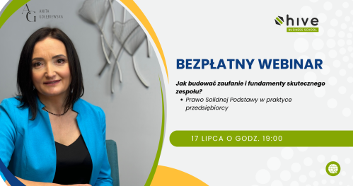 Webinar "Jak budować zaufanie i fundamenty skutecznego zespołu? Prawo Solidnej Podstawy w praktyce przedsiębiorcy"