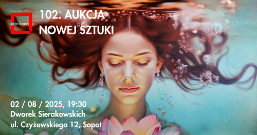 102. AUKCJA NOWEJ SZTUKI POPRZEDZONA WYSTAWĄ | ART IN HOUSE