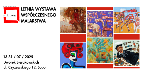 LETNIA WYSTAWA WSPÓŁCZESNEGO MALARSTWA | ART IN HOUSE