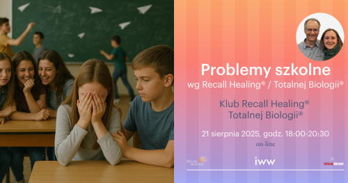 Klub Recall Healing® / Totalnej Biologii® - Problemy szkolne wg Recall Healing® / Totalnej Biologii® - Maria Diaczkowa