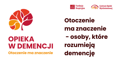 Otoczenie ma znaczenie - osoby, które rozumieją demencję