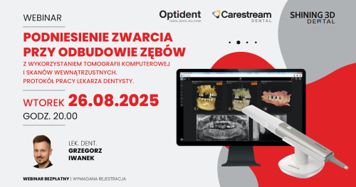 Webinar: Podniesienie zwarcia przy odbudowie zębów z wykorzystaniem tomografii komputerowej i skanów wewnątrzustnych. Protokół pracy lekarza dentysty