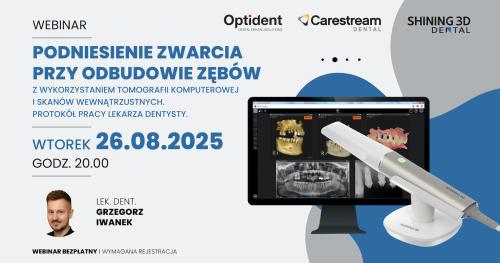Webinar: Podniesienie zwarcia przy odbudowie zębów z wykorzystaniem tomografii komputerowej i skanów wewnątrzustnych. Protokół pracy lekarza dentysty