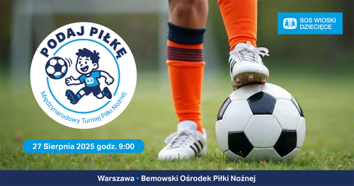 PODAJ PIŁKĘ ⚽ - Turniej Piłki Nożnej Stowarzyszenia SOS Wiosek Dziecięcych ⚽