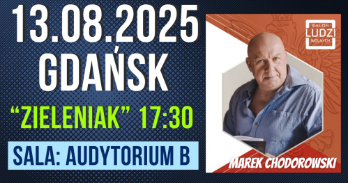 Salon Ludzi Wolnych - spotkanie z Markiem Chodorowskim (Gdańsk - Zieleniak)
