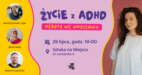 Życie z ADHD. Brakująca instrukcja obsługi | Debata we Wrocławiu