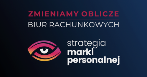 Strategia Marki Personalnej - Zmieniamy Oblicze Biur Rachunkowych