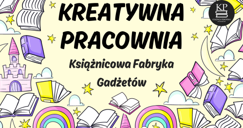 Kreatywna Pracownia - Książnicowa Fabryka Gadżetów