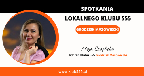 Członkostwo w Lokalnym Klubie 555 Grodzisk Mazowiecki stacjonarne i online