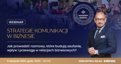 WEBINAR "Strategie komunikacji w biznesie - Obecność, Wpływ, Dialog"