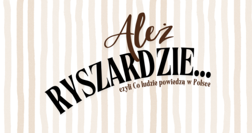 Ależ Ryszardzie - SPEKTAKL KOMEDIOWY