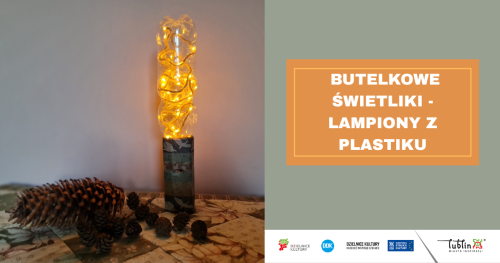 Cudotwory z odpadów ,,Butelkowe świetliki - lampiony z plastiku''