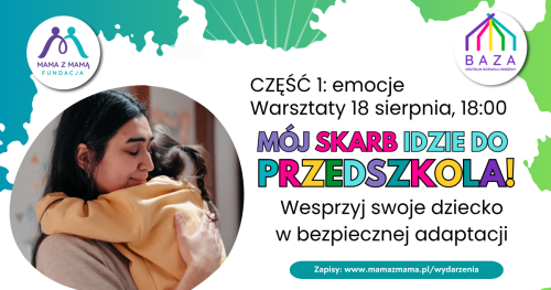 Warsztaty MÓJ SKARB IDZIE DO PRZEDSZKOLA cz.1 - adaptacja emocjonalna