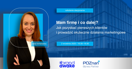 Mam firmę i co dalej? Jak pozyskać pierwszych klientów i prowadzić skuteczne działania marketingowe
