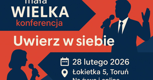 mała WIELKA konferencja: UWIERZ W SIEBIE