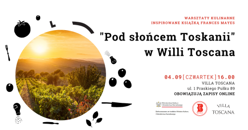 "Pod słońcem Toskanii" - warsztaty kulinarne w Willi Toscana