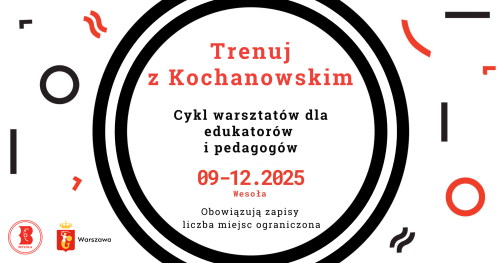 "Trenuj z Kochanowskim" - cykl warsztatów dla edukatorów i pedagogów