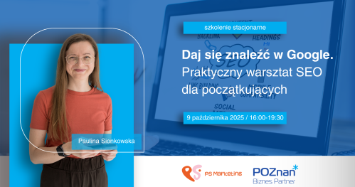 Daj się znaleźć w Google: praktyczny warsztat SEO dla początkujących