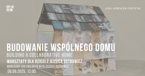 Budowanie wspólnego domu: warsztaty dla dzieci z Jessicą Ostrowicz / Building a Collaborative Home: workshop for children with Jessica Ostrowicz