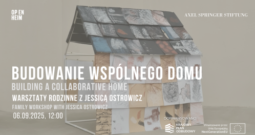 Budowanie wspólnego domu: warsztaty rodzinne z Jessicą Ostrowicz / Building a Collaborative Home: family workshop with Jessica Ostrowicz