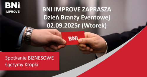 Dzień Branży EVENTOWEJ                       BNI IMPROVE                                       2 Września 2025r (wtorek)