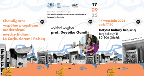 Wykład otwarty prof. Deepiki Gandhi - cykl spotkań "(Re)Modernizacje - rozmowy o dziedzictwie i przyszłości miasta"