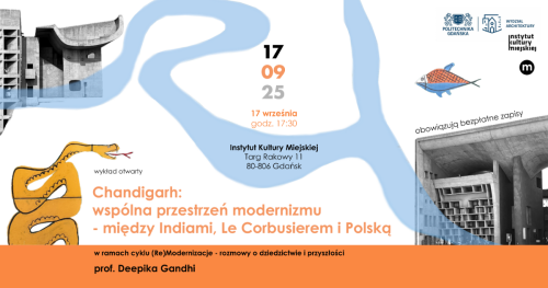 Wykład otwarty prof. Deepiki Gandhi - cykl spotkań "(Re)Modernizacje - rozmowy o dziedzictwie i przyszłości miasta"